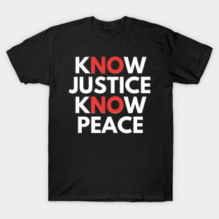 know justice know peace T-Shirt